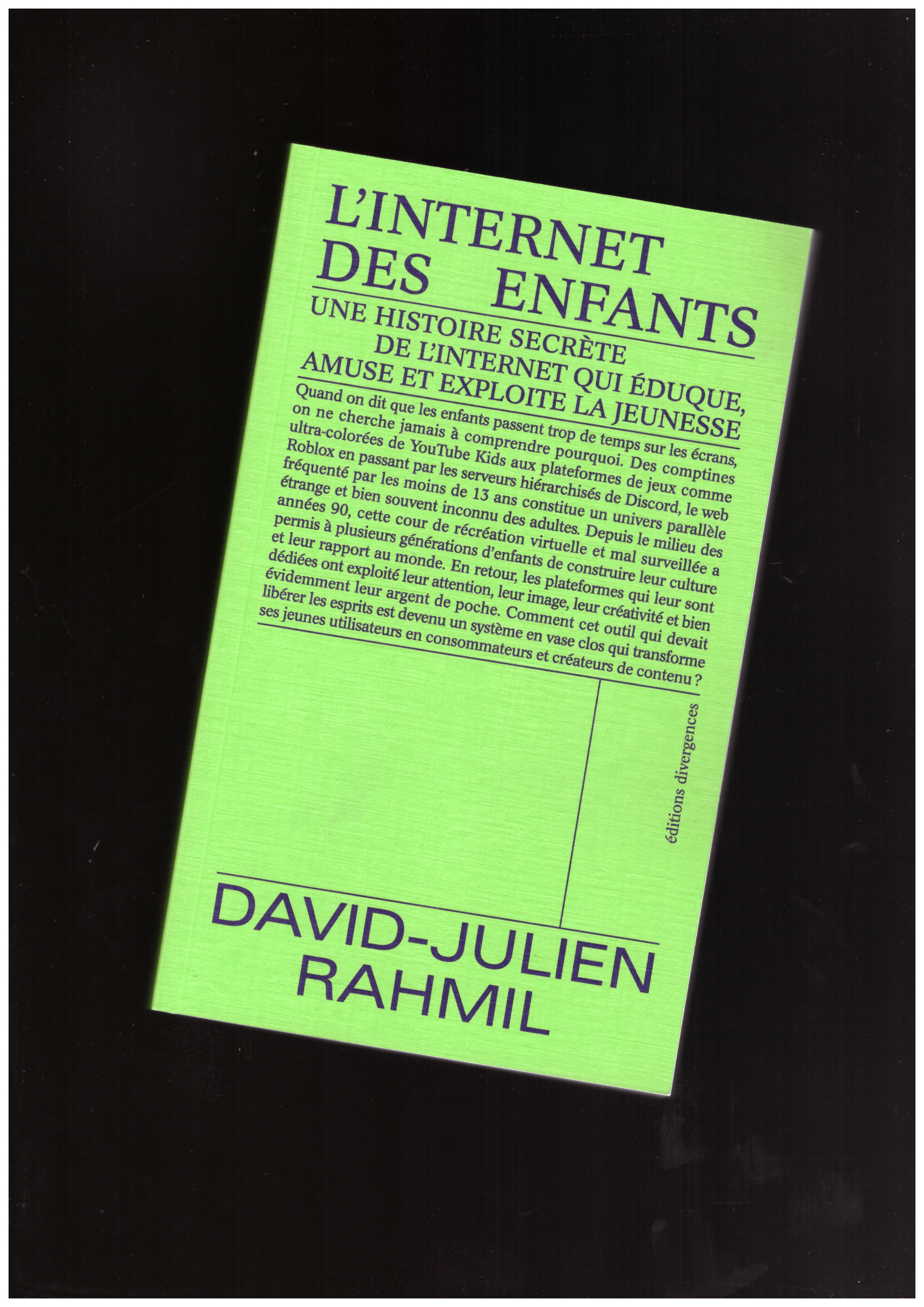 RAHMIL, David-Julien  - L’Internet des enfants. Une histoire secrète de l'internet qui éduque, amuse et exploite la jeunesse